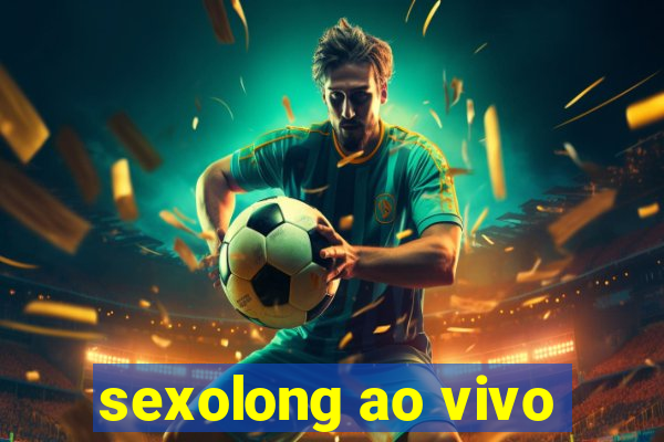 sexolong ao vivo